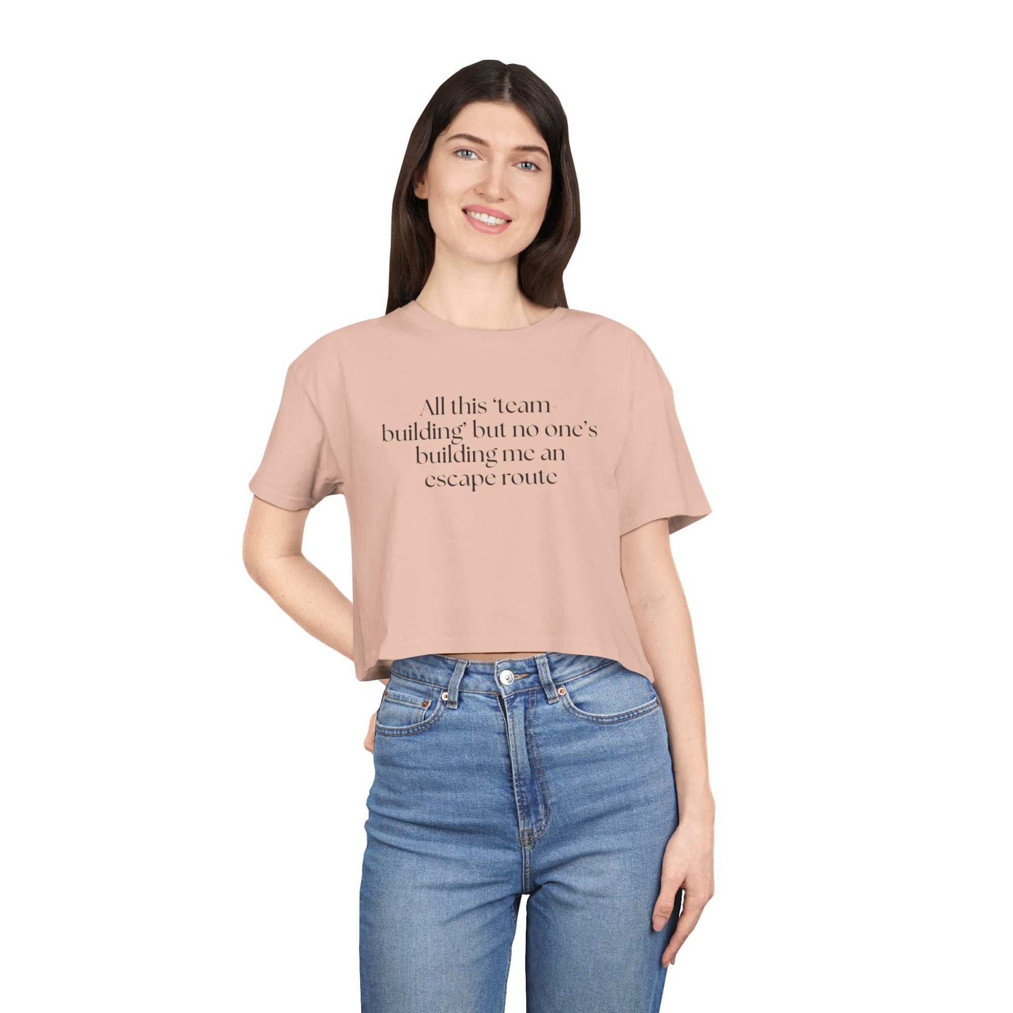 Funny Women's Crop Tee - "All this 'team building' but no one's building me an escape route" - Casual Statement Top