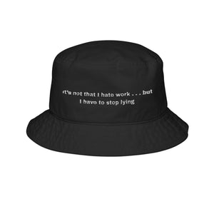 Funny Bucket Hat - "Not That I Hate Work" Embroidered