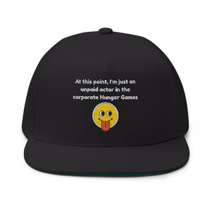 Funny Embroidered Flat Bill Cap - "Unpaid Actor in Corporate Hunger Games"