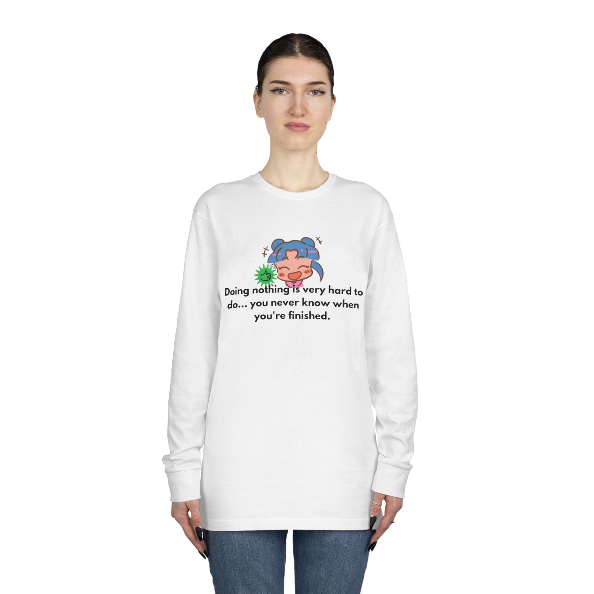 Funny Long Sleeve Crewneck Tee - "Doing Nothing is Very Hard"